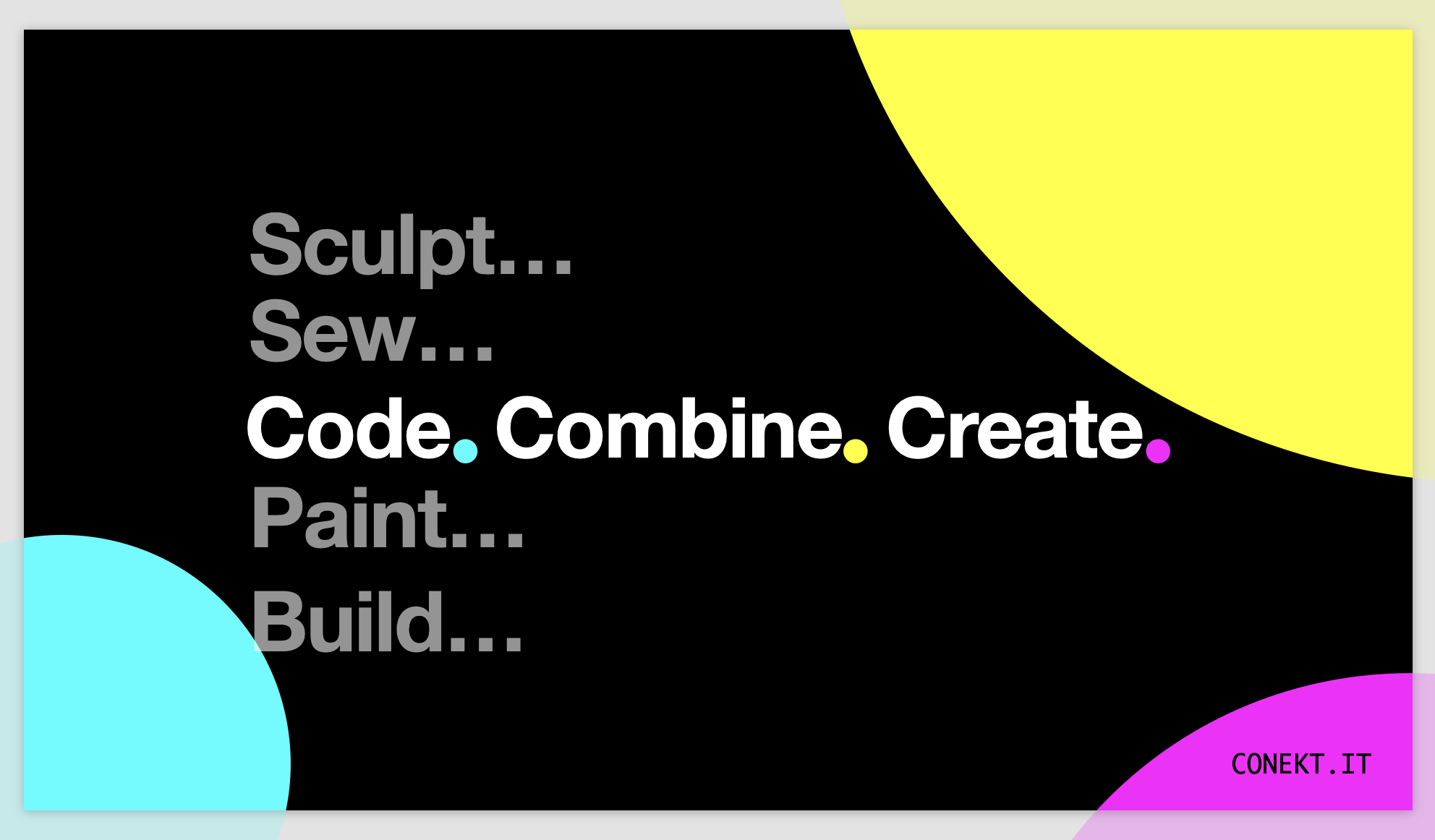Code.. Combine. Create. = CONEKT.IT Slogan
